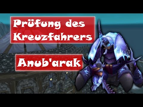[WoW WotLK] Prüfung des Kreuzfahrers Guide - Anub'arak!