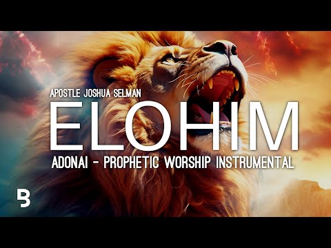 Prophetic Worship Music - ELOHIM ADONAI Intercession Prayer Instrumental | Apostle Joshua Selman
