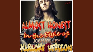 Almost Honest (In the Style of Josh Kelley) (Karaoke Version)