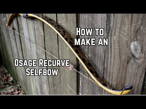 How to Build an Osage Recurve Selfbow from Start to Finish