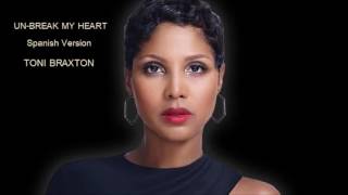 Un-Break My Heart [Spanish] Toni Braxton