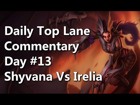 Daily Top Lane Commentary #13 - Shyvana Vs Irelia