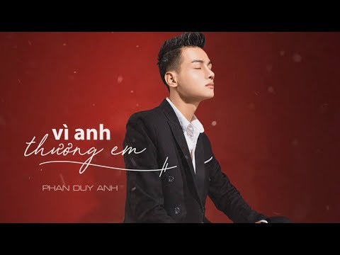 Vì Anh Thương Em - Phan Duy Anh [ MV Audio Lyric ]