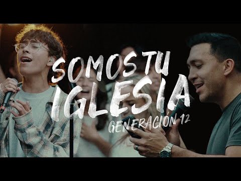 Somos Tu Iglesia - Generación 12
