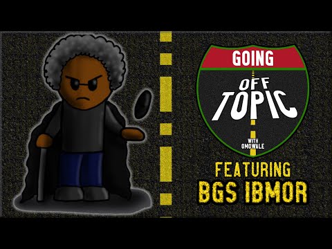 @BGSIBMOR | Going OFF Topic - Episode 49