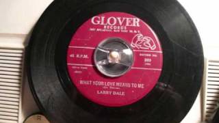 Larry Dale - What your love means to me