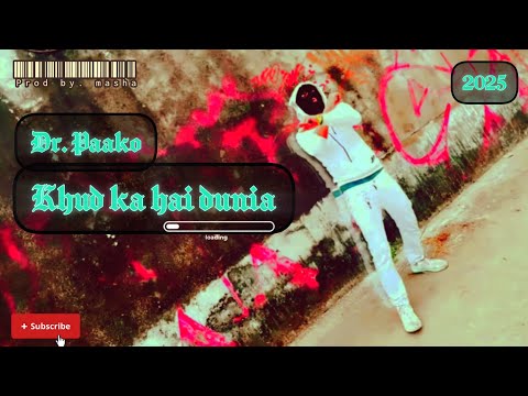 Dr. Paako - Khud ka hai duniya (official Music Video) Prod . by @lejJA