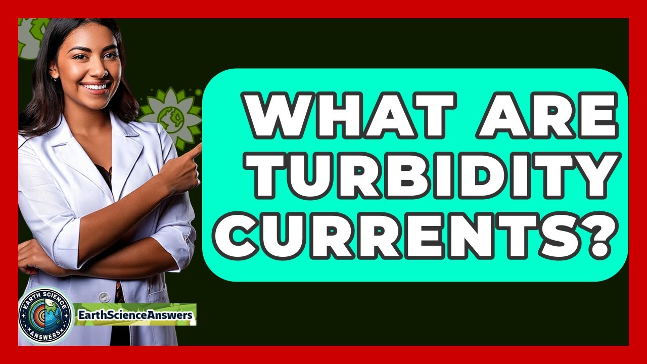 What Are Turbidity Currents? - Earth Science Answers