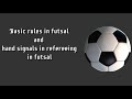 Basic rules  and hand signals in refereeing in futsal