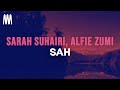 Sarah Suhairi, Alfie Zumi - SAH (Lyrics)