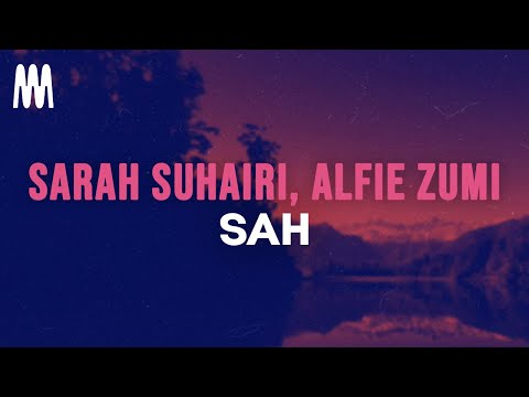 Sarah Suhairi, Alfie Zumi - SAH (Lyrics)