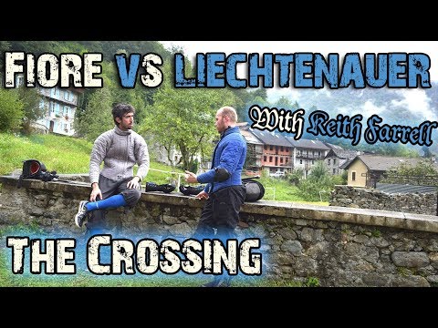 The Crossing - Liechtenauer vs Fiore approaches. With Keith Farrell