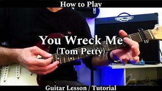 How to Play YOU WRECK ME - Tom Petty. Guitar Lesson / Tutorial.