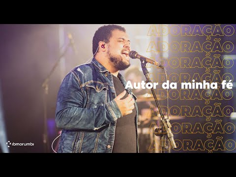 Adoração IBMorumbi I Autor da minha fé I Grupo Logos