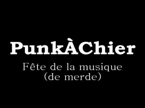 Punkàchier - Fête de la musique (de merde)
