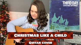 Christmas Like A Child - Third Day fingerstyle guitar cover