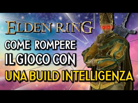 COME ROMPERE ELDEN RING DALL'INIZIO ALLA FINE CON UNA BUILD INTELLIGENZA- Build e Run completa
