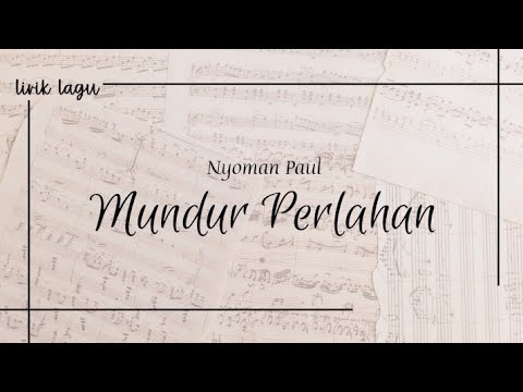 MUNDUR PERLAHAN - NYOMAN PAUL | (LIRIK LAGU)