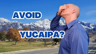 Don't Move to Yucaipa California if You Don't Like..