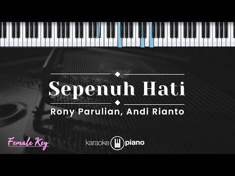 Sepenuh Hati - Rony Parulian, Andi Rianto (KARAOKE PIANO - FEMALE KEY)