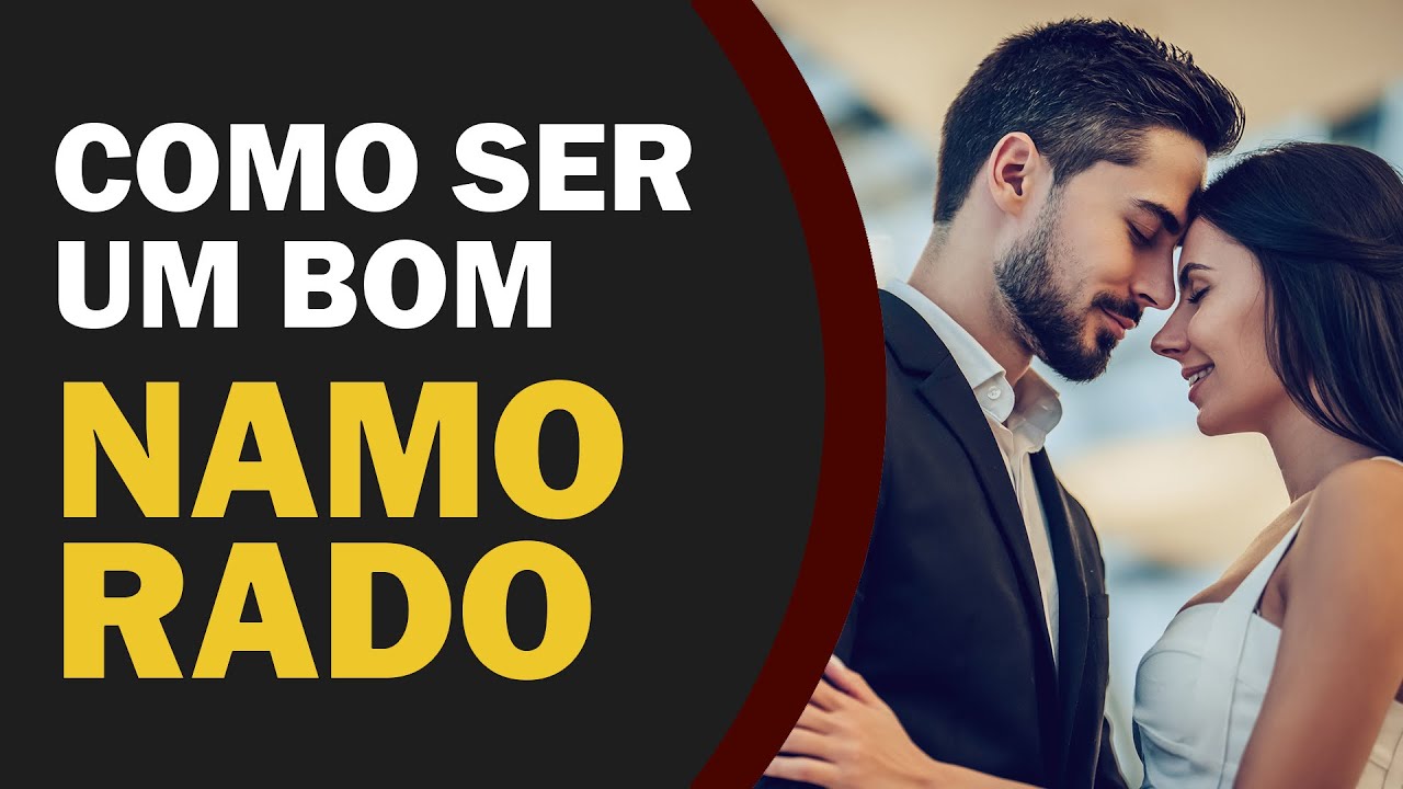 Como Ser um Bom Namorado em 5 Simples Passos