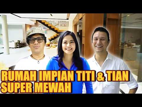RUMAH BARU TITI DAN TIAN BIKIN ANDRE BETAH.. IMPIAN BANGET.. SUPER MEWAH