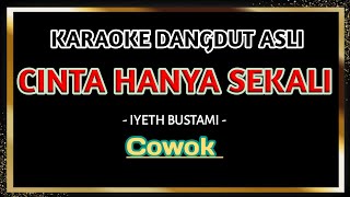 Download lagu CINTA HANYA SEKALI - Karaoke dangdut nada pria [ IYETH BUSTAMI ] mp3