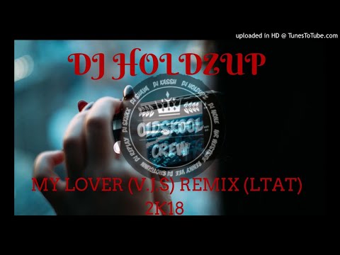 DJHOLDUPZ - MY LOVER (V.J.S) REMIX (LTAT) (O.S.CREW)