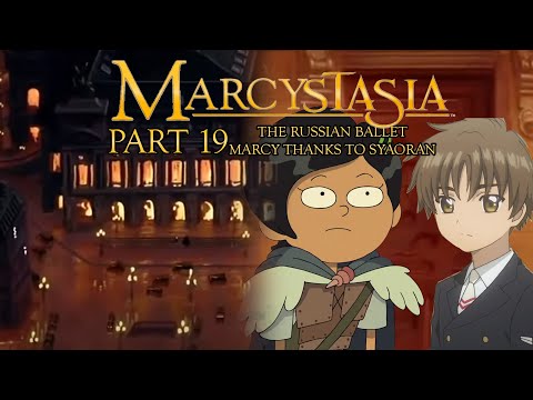 "Marcystasia" Part 19 - The Russian Ballet / Marcy Thanks to Syaoran