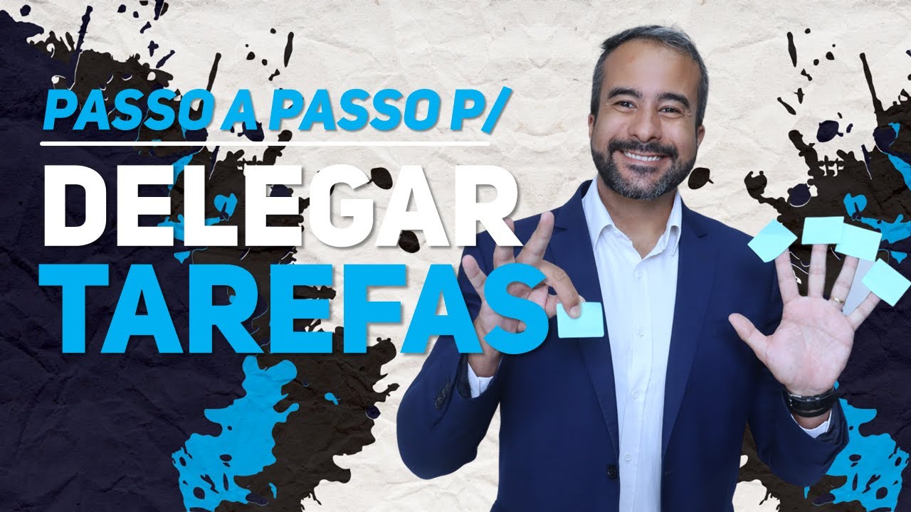 🔵 COMO DELEGAR TAREFAS E TER MAIS PRODUTIVIDADE | DELEGAÇÃO DE TAREFAS