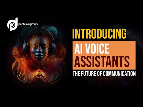 Introducing AI Voice Assistants: The Future of Communication | Pontus Digimark #ai