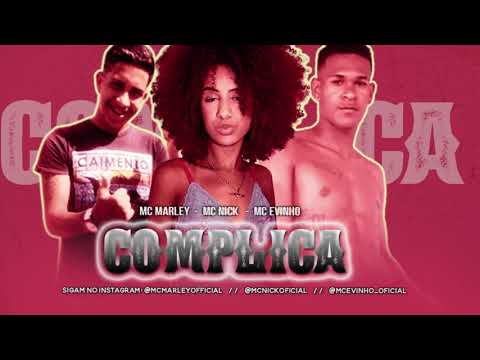 MC MARLEY, MC EVINHO FEAT. MC NICK - COMPLICA