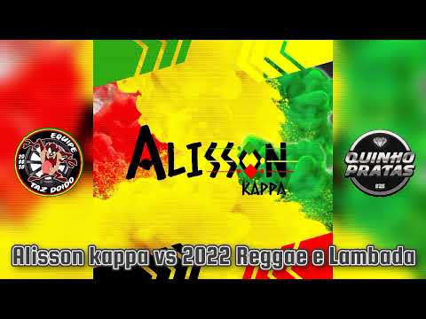 melô de Alisson Kappa Vs 2022 Reggae e Lambada 🇧🇷🇯🇲