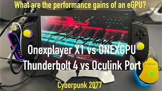ONEXPLAYER X1 vs ONEXGPU 1 with Thunderbolt 4 vs Oculink - The eGPU Impact - Cyberpunk 2077
