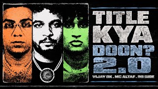 Download lagu Title Kya Doon? 2.0 - MC Altaf, @99side , @vijaydk4three |   mp3