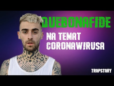 QUEBONAFIDE O CORONAWIRUSIE!