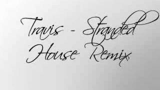 Travis (of NLT) - Stranded House Remix