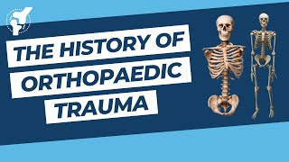 The History of Orthopaedic Trauma