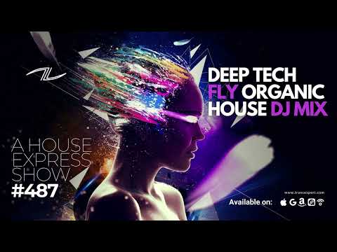 Deep Organic Tech House DJ Mix - A House Express Show #487