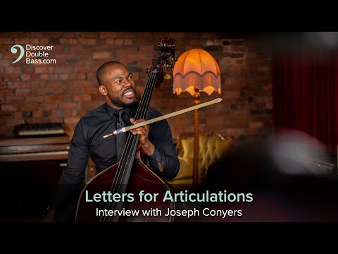 Letters for Double Bass Articulations – Joseph Conyers Interview