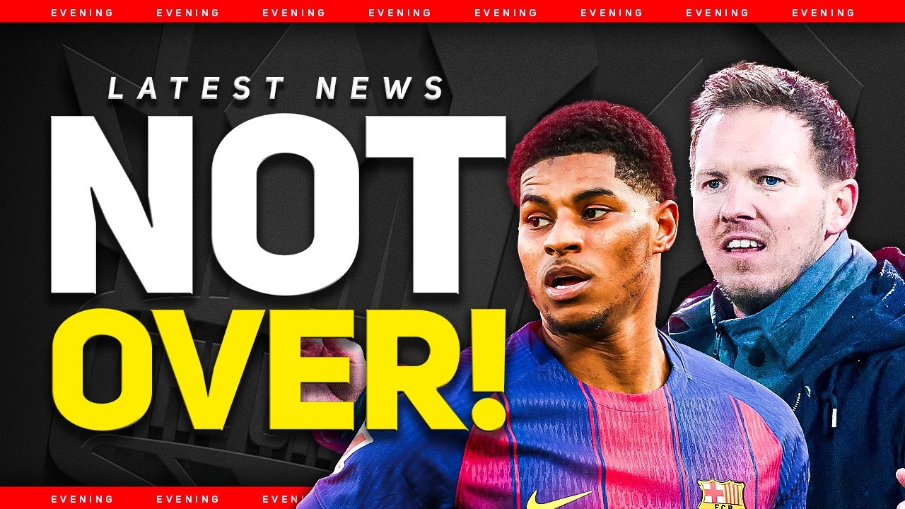 Nagelsmann & Rashford DEALS Still On! Man Utd Transfer News