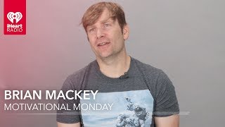 Brian Mackey - Motivational Monday