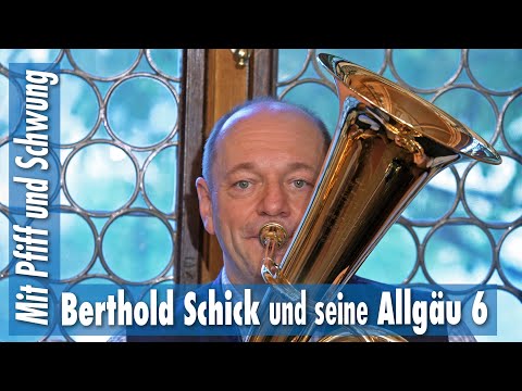 Berthold Schick und seine Allgäu 6 • Mit Pfiff und Schwung im Bierkrugstadel