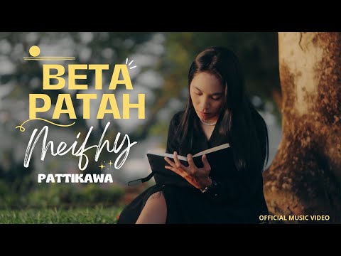 Meifhy Pattikawa - Beta Patah - Official Music Video