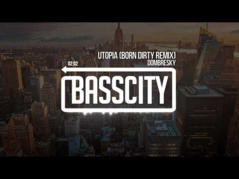 Dombresky - Utopia (Born Dirty Remix)