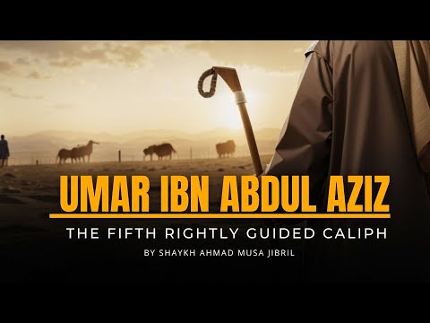 Umar ibn Abdul Aziz: The Fifth Rightly Guided Caliph | Leadership, Justice, and Tawheed