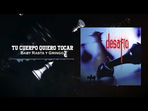 Tu Cuerpo Quiero Tocar - Baby Rasta Y Gringo