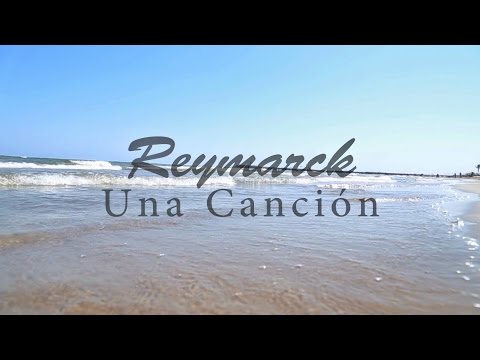 Reymarck - Una Canción (Video Oficial)
