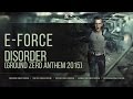 E-Force - Disorder (Ground Zero Anthem 2015)