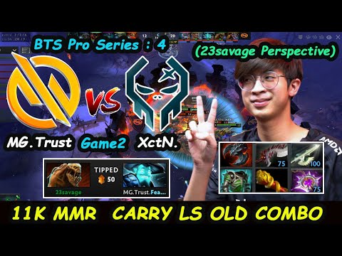 MG Trust vs Xctn | 23savage [Lifestealer] 11K MMR Carry Good old combo BTS Pro Series Season4 Game2